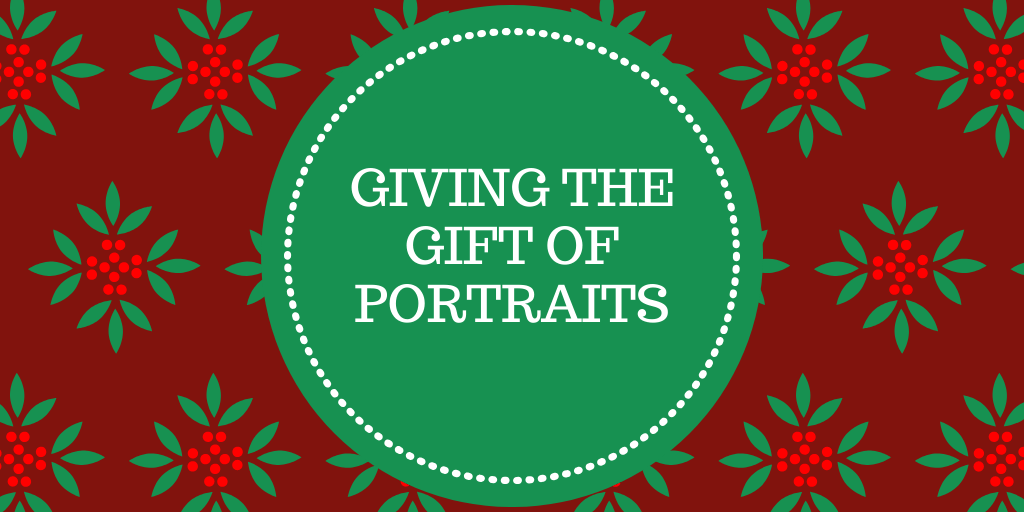 Giving the Gift of Portraits