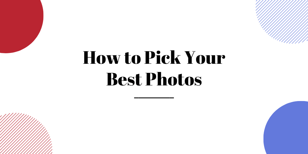 How to Pick Your Best Photos