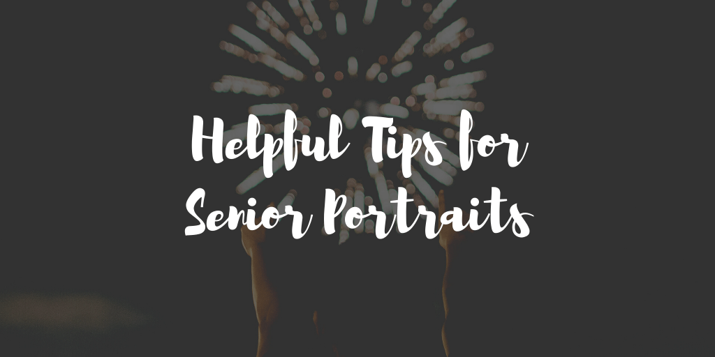 Helpful Tips for Senior Portraits