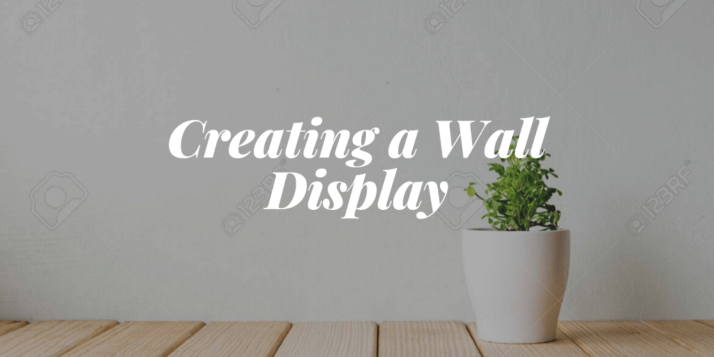 Creating a Wall Display