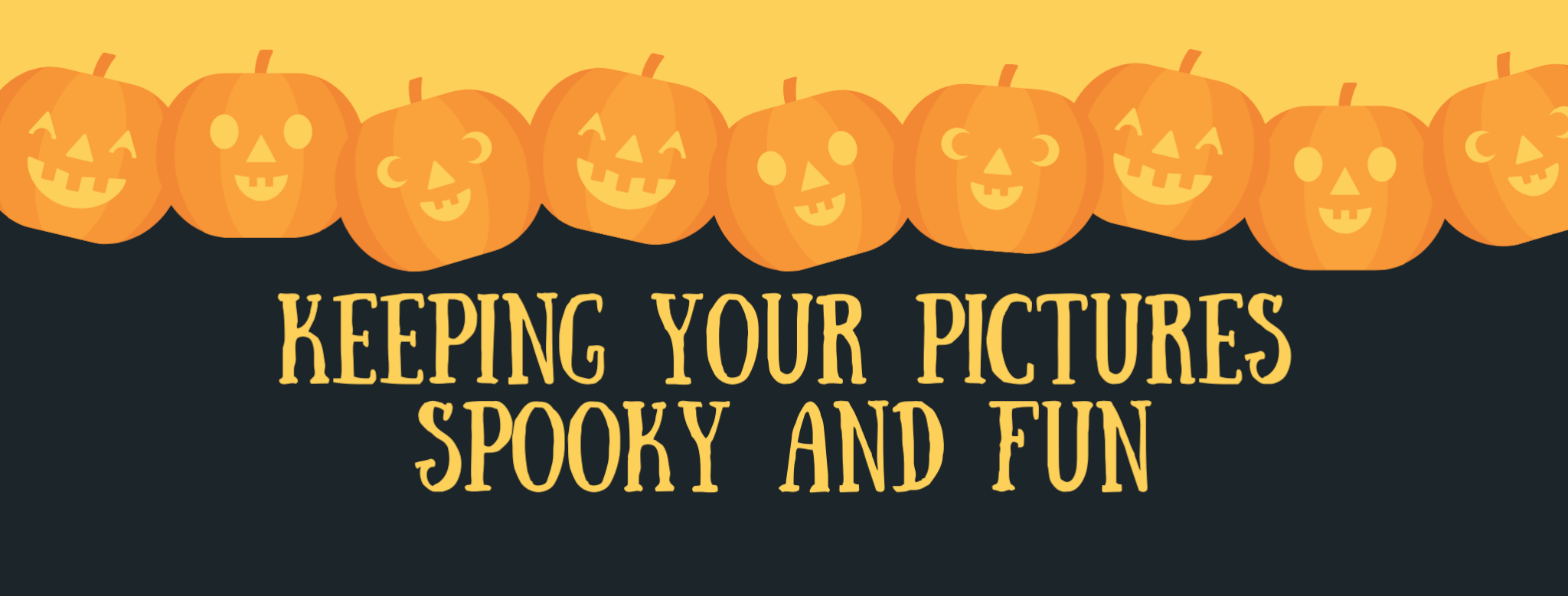 Keeping Your Pictures Spooky and Fun